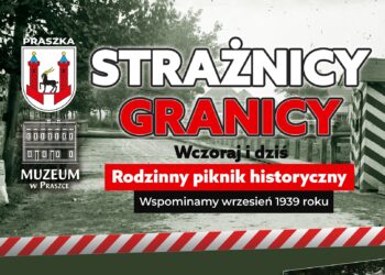 Strażnicy granicy – wczoraj i dziś.  Historyczny piknik  już wkrótce
